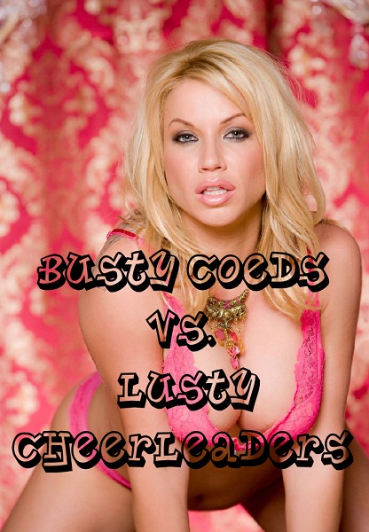 Busty Coeds vs. Lusty Cheerleaders / Грудастые Студентки против Черлидеров